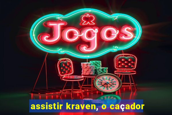 assistir kraven, o caçador